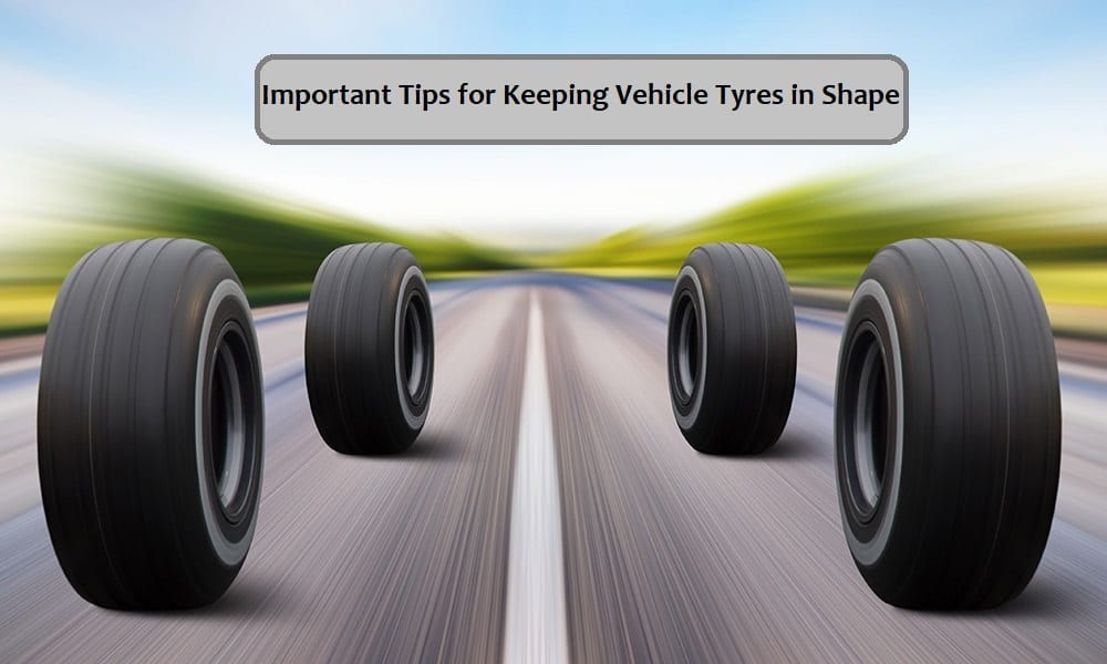 Important Tips for Keeping Vehicle Tyres in Shape